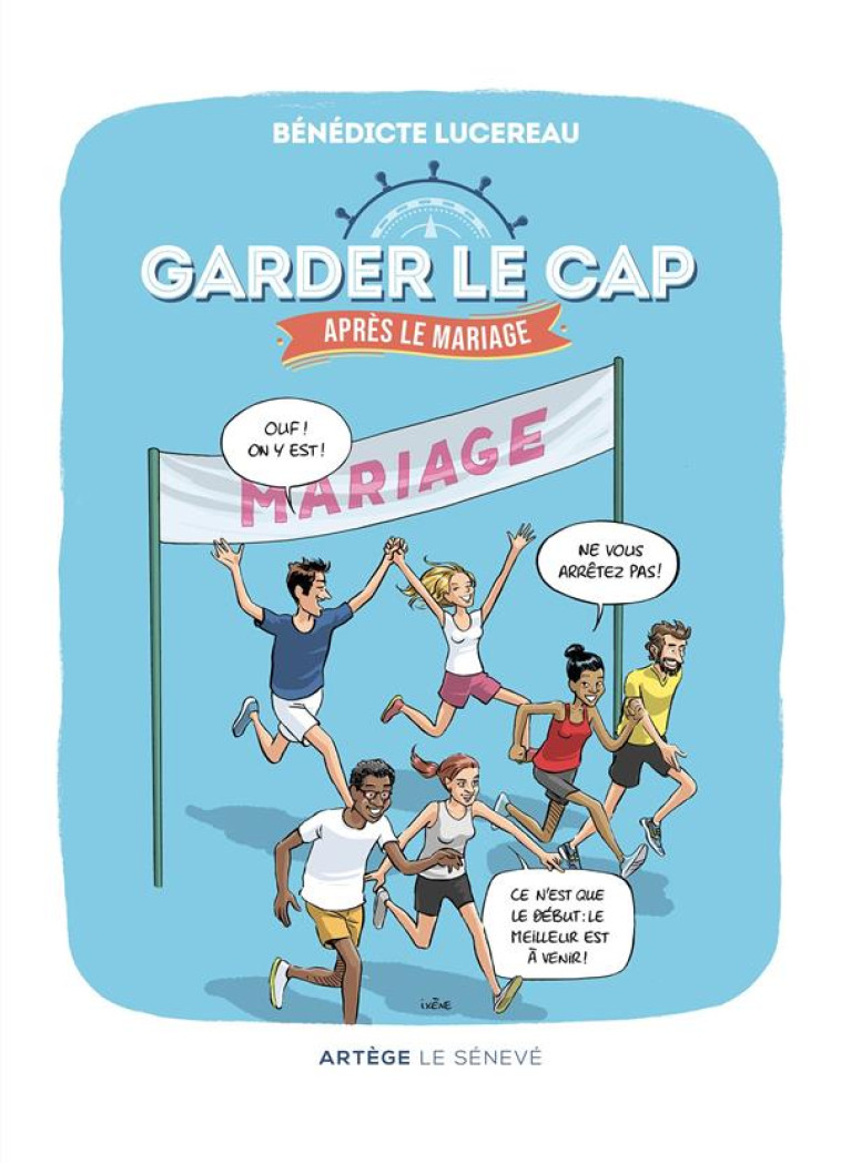 GARDER LE CAP... APRES LE MARIAGE - PARCOURS POUR LES ANNEES ... D-APRES ! - LUCEREAU/IXENE - SENEVE