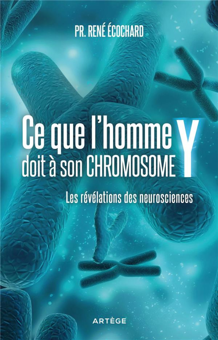 LE CHROMOSOME Y VA-T-IL DISPARAITRE ? - CE QU-EN DISENT LES NEUROSCIENCES - ECOCHARD RENE - ARTEGE