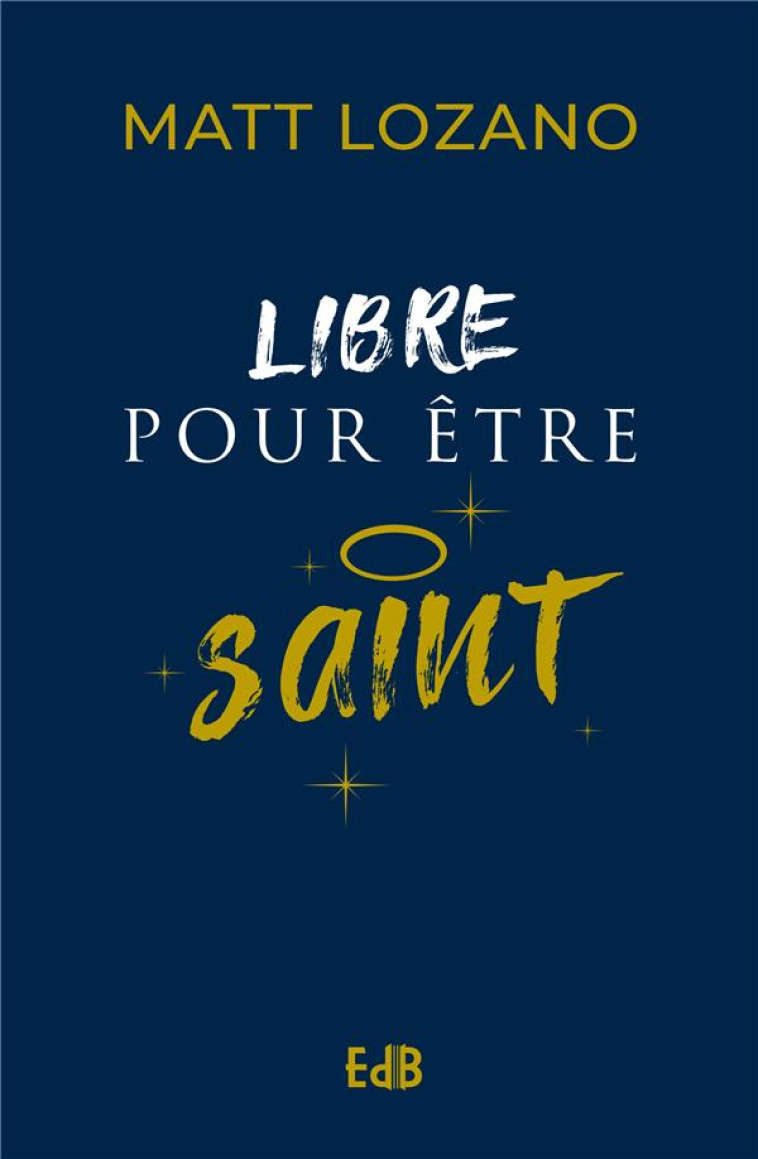 LIBRE POUR ETRE SAINT - LOZANO, MATTHEW - BEATITUDES