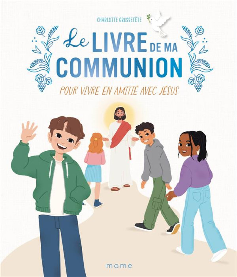 LE LIVRE DE MA COMMUNION. POUR VIVRE EN AMITIE AVEC JESUS - NAOMIKADO - MAME