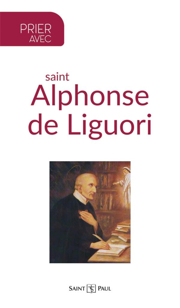 PRIER AVEC SAINT ALPHONSE DE LIGUORI - COLLECTIF - SAINTPAUL