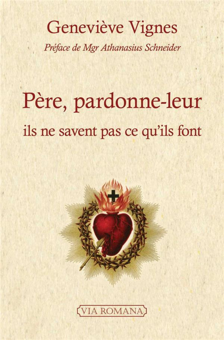 PERE, PARDONNE-LEUR - ILS NE SAVENT PAS CE QU-ILS FONT - VIGNES/SCHNEIDER - VIA ROMANA