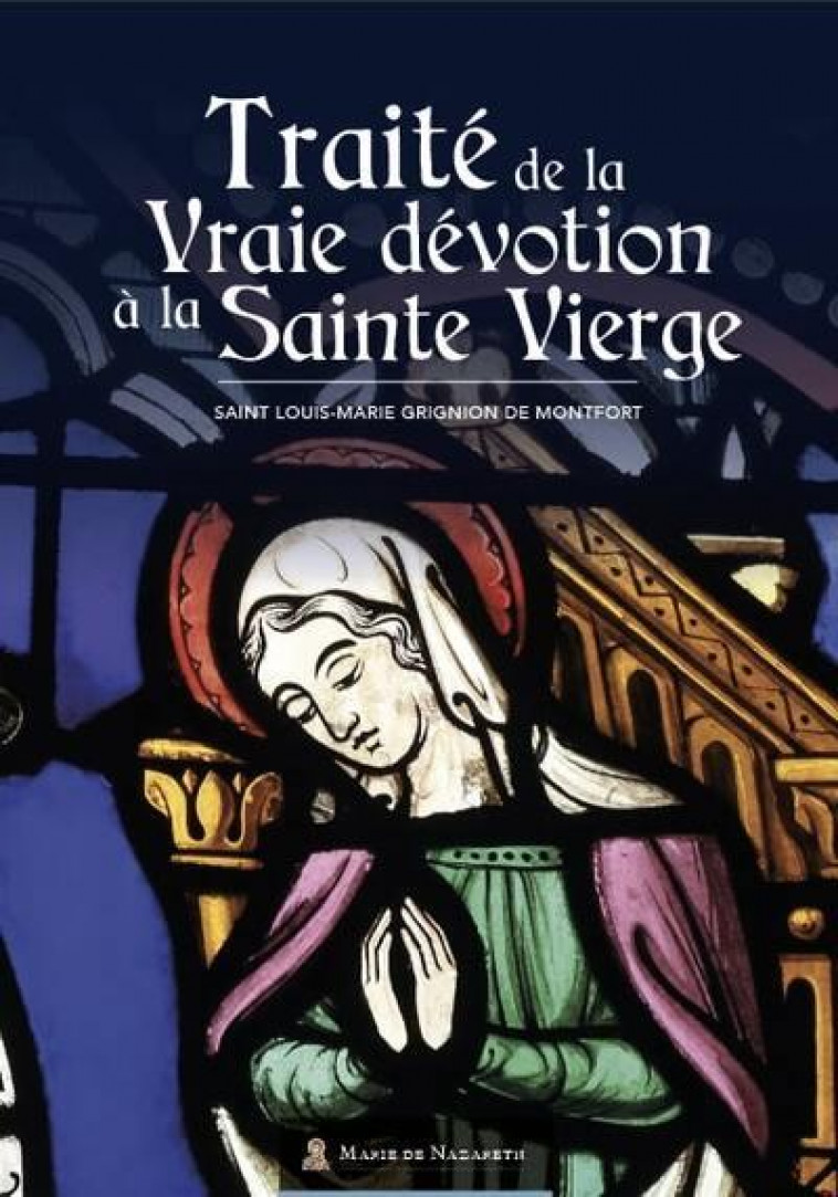 TRAITE DE LA VRAIE DEVOTION A LA SAINTE VIERGE - ASSOCIATION MARIE DE - BOOKS ON DEMAND