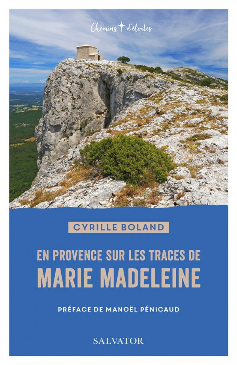 EN PROVENCE SUR LES PAS DE MARIE MADELEINE - BOLAND CYRILLE - SALVATOR