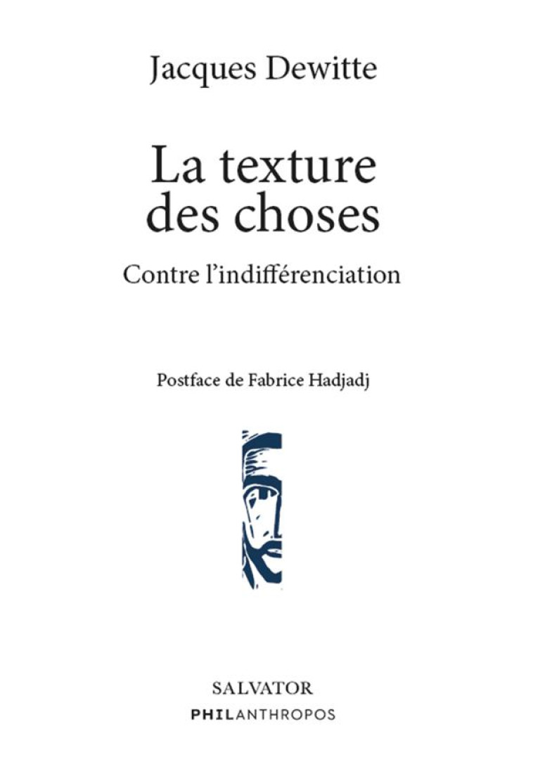 LA TEXTURE DES CHOSES - CONTRE L INDIFFERENCIATION - DEWITTE JACQUES - SALVATOR