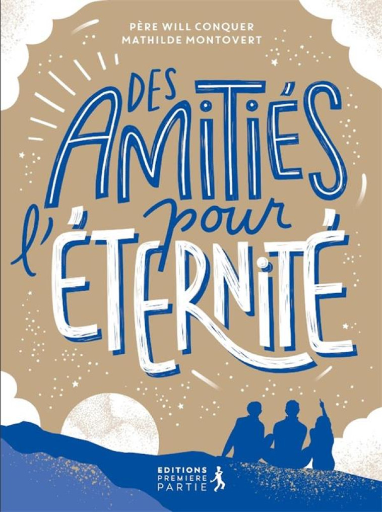 DES AMITIES POUR L-ETERNITE - CONQUER/MONTOVERT - PREMIERE PARTIE