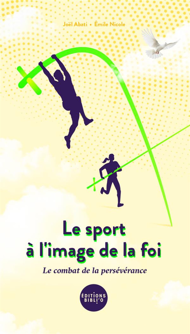 LE SPORT A L-IMAGE DE LA FOI, LE COMBAT DE LA PERSEVERANCE - ABATI/NICOLE EMILE - AMIS BIBL LYON