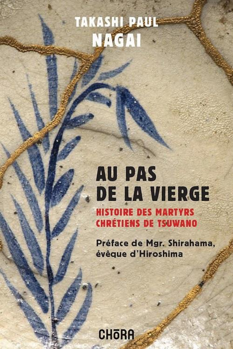 AU PAS DE LA VIERGE, HISTOIRE DES MARTYRS CHRETIENS DE TSUWANO - TAKASHI PAUL NAGAI - NC