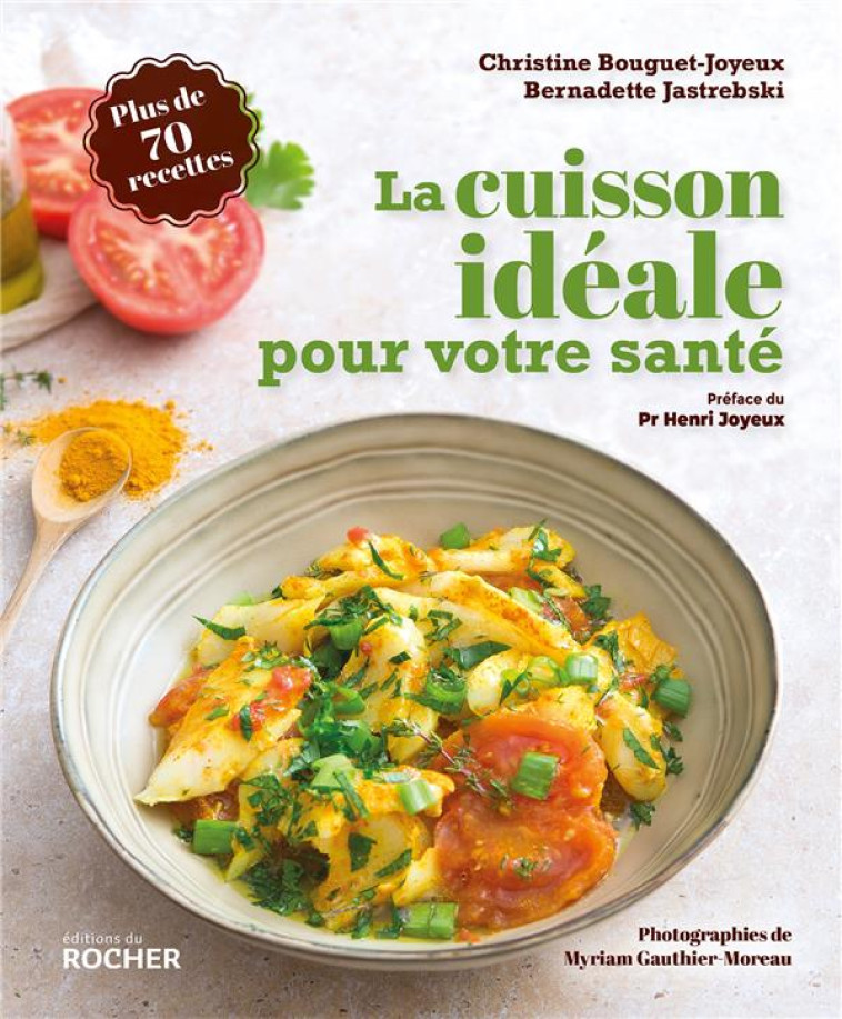 LA CUISSON IDEALE POUR VOTRE SANTE - METHODES DE CUISSON SANTE ET RECETTES - BOUGUET-JOYEUX - DU ROCHER