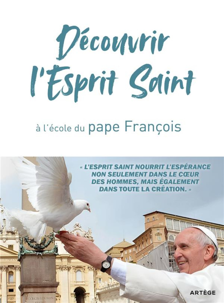 DECOUVRIR L-ESPRIT SAINT, A L-ECOLE DU PAPE FRANCOIS - FRANCOIS - ARTEGE