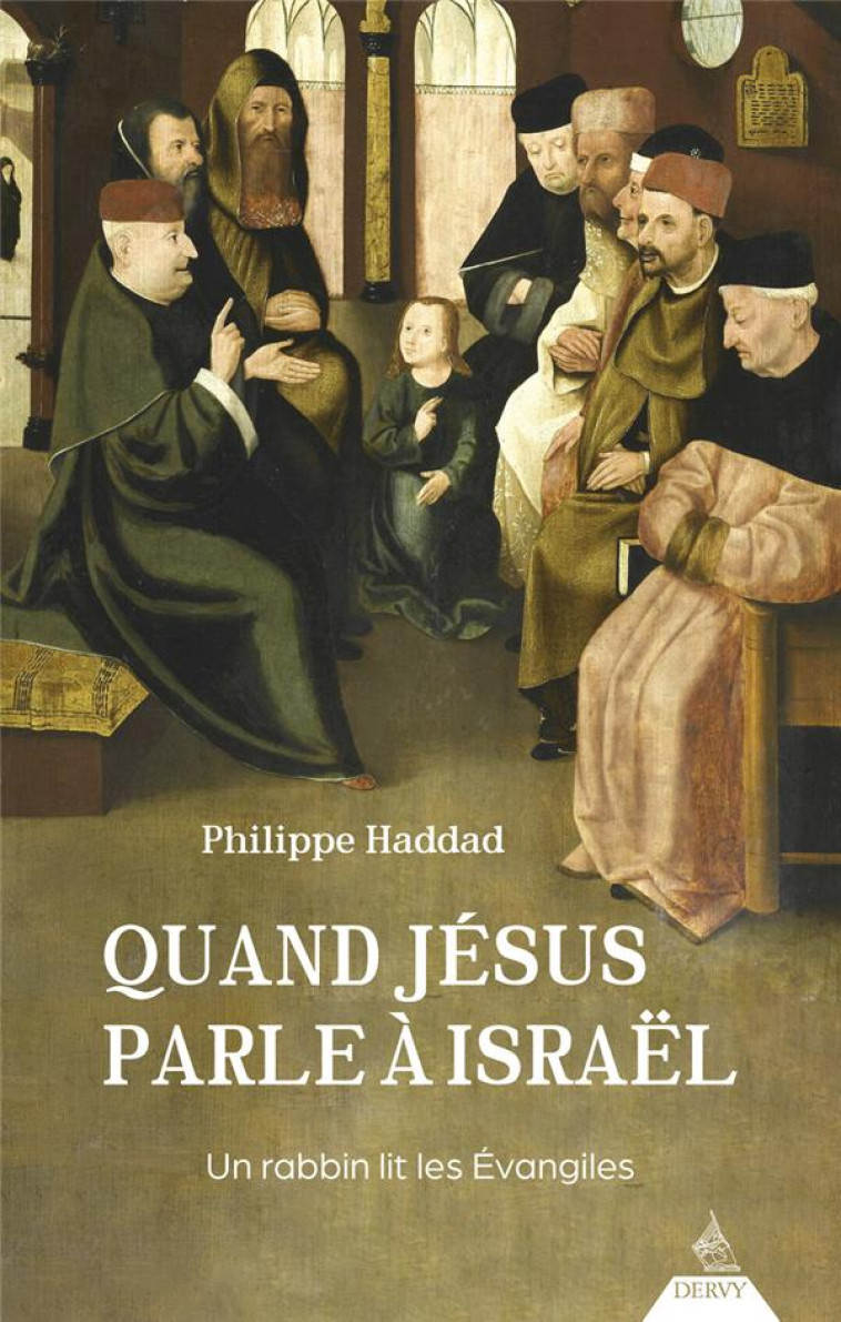 QUAND JESUS PARLAIT A ISRAEL - UN RABBIN LIT LES EVANGILES - HADDAD PHILIPPE - DERVY