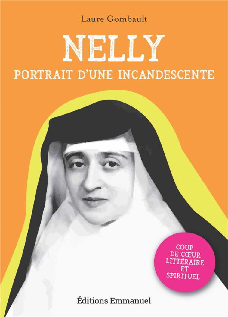 NELLY - PORTRAIT D-UNE INCANDESCENTE - EDITION ILLUSTREE - GOMBAULT LAURE - EMMANUEL