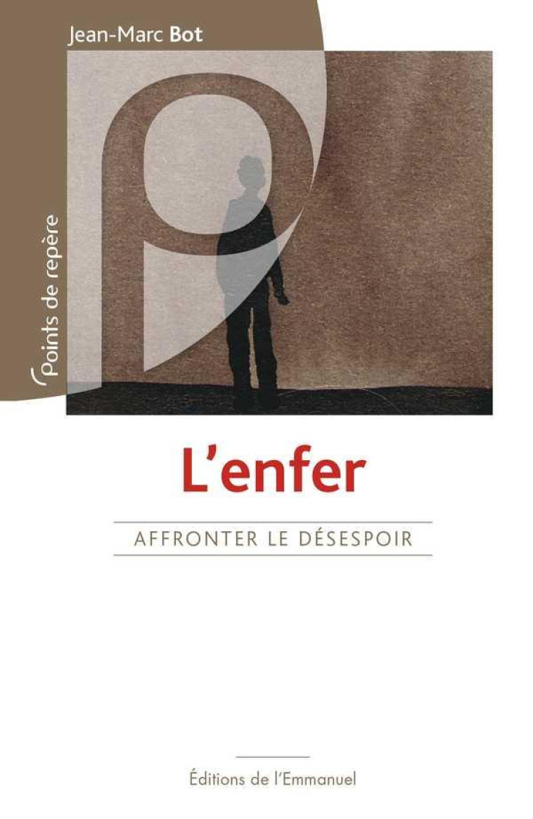 L?ENFER, AFFRONTER LE DESESPOIR - BOT JEAN-MARC - Ed. de l'Emmanuel