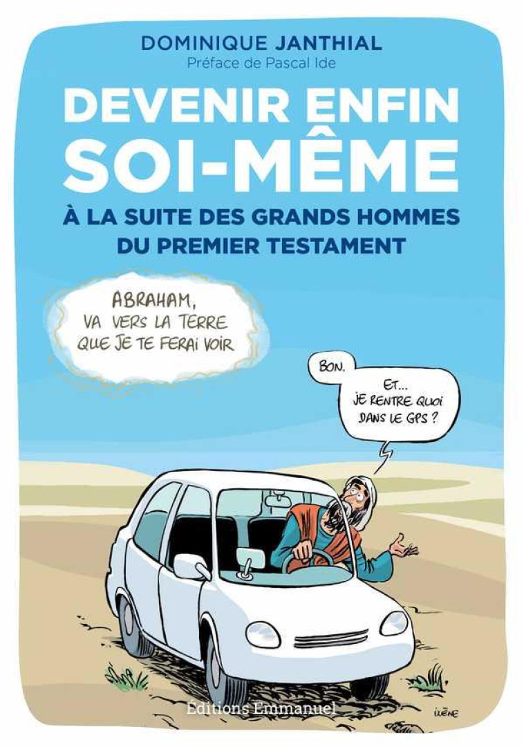 DEVENIR ENFIN SOI-MEME A LA SUITE DES GRANDS HOMMES DE LA BIBLE - JANTHIAL DOMINIQUE - Ed. de l'Emmanuel