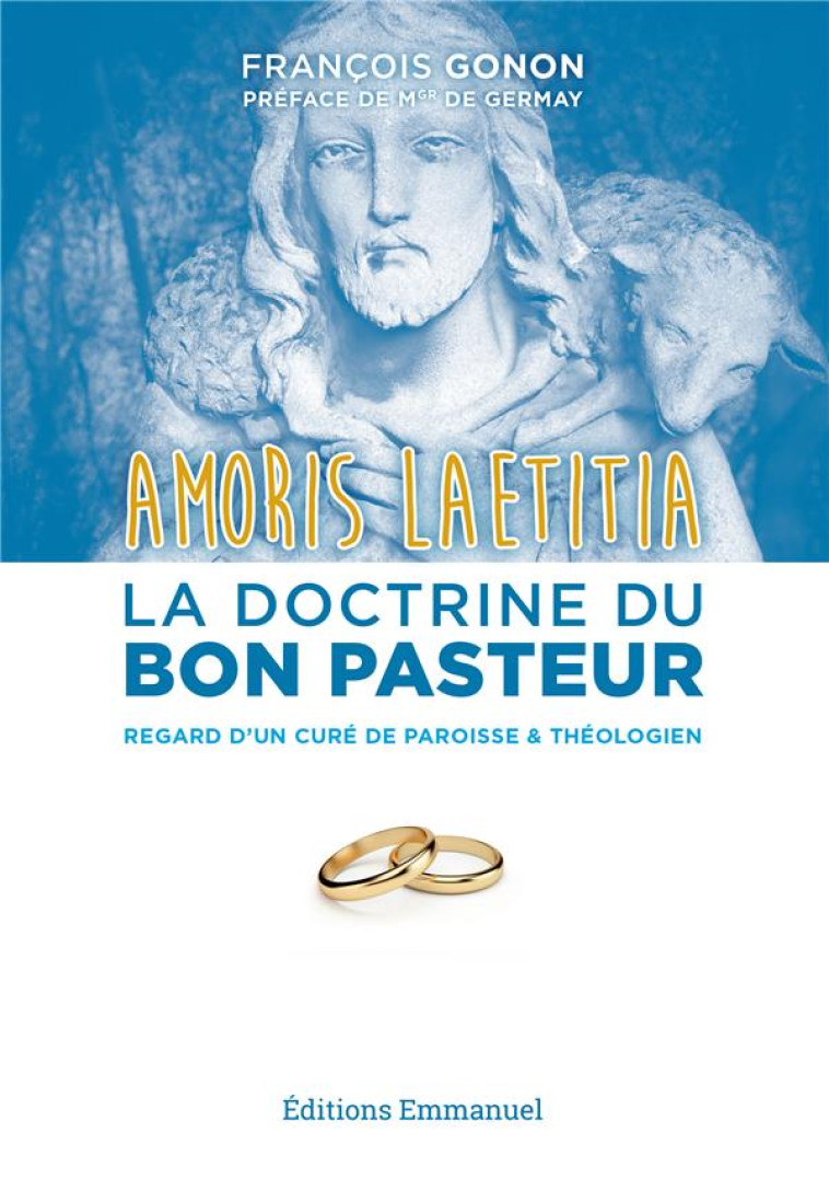 AMORIS LAETITIA : LA DOCTRINE DU BON PASTEUR - FRANCOIS GONON - Ed. de l'Emmanuel