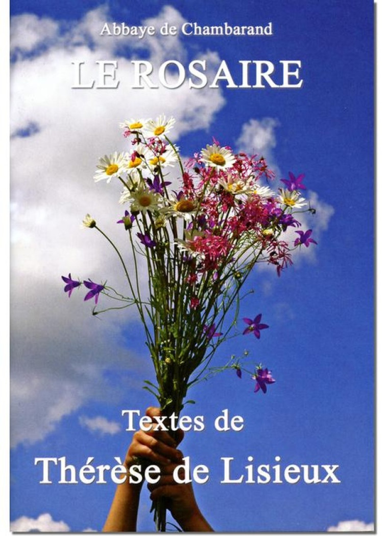 LE ROSAIRE - TEXTES DE THERESE DE LISIEUX - CHAMBARAND - TRA MONASTIQUES