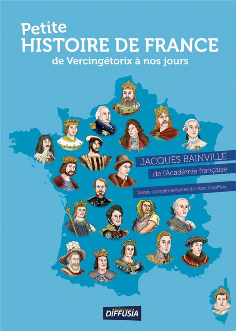 PETITE HISTOIRE DE FRANCE DE VERCINGETORIX A NOS JOURS (EDITION 2021) - BAINVILLE/GEOFFROY - DIFFUSIA