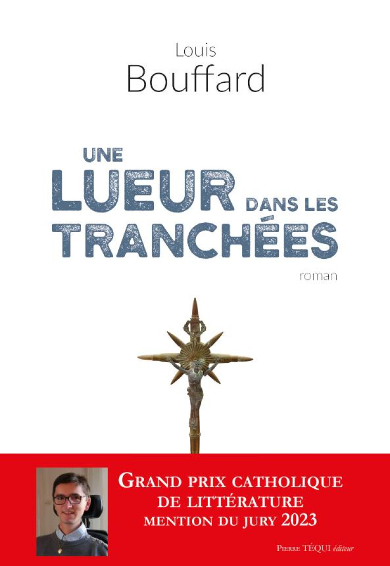 UNE LUEUR DANS LES TRANCHEES - ROMAN - LOUIS BOUFFARD - TEQUI