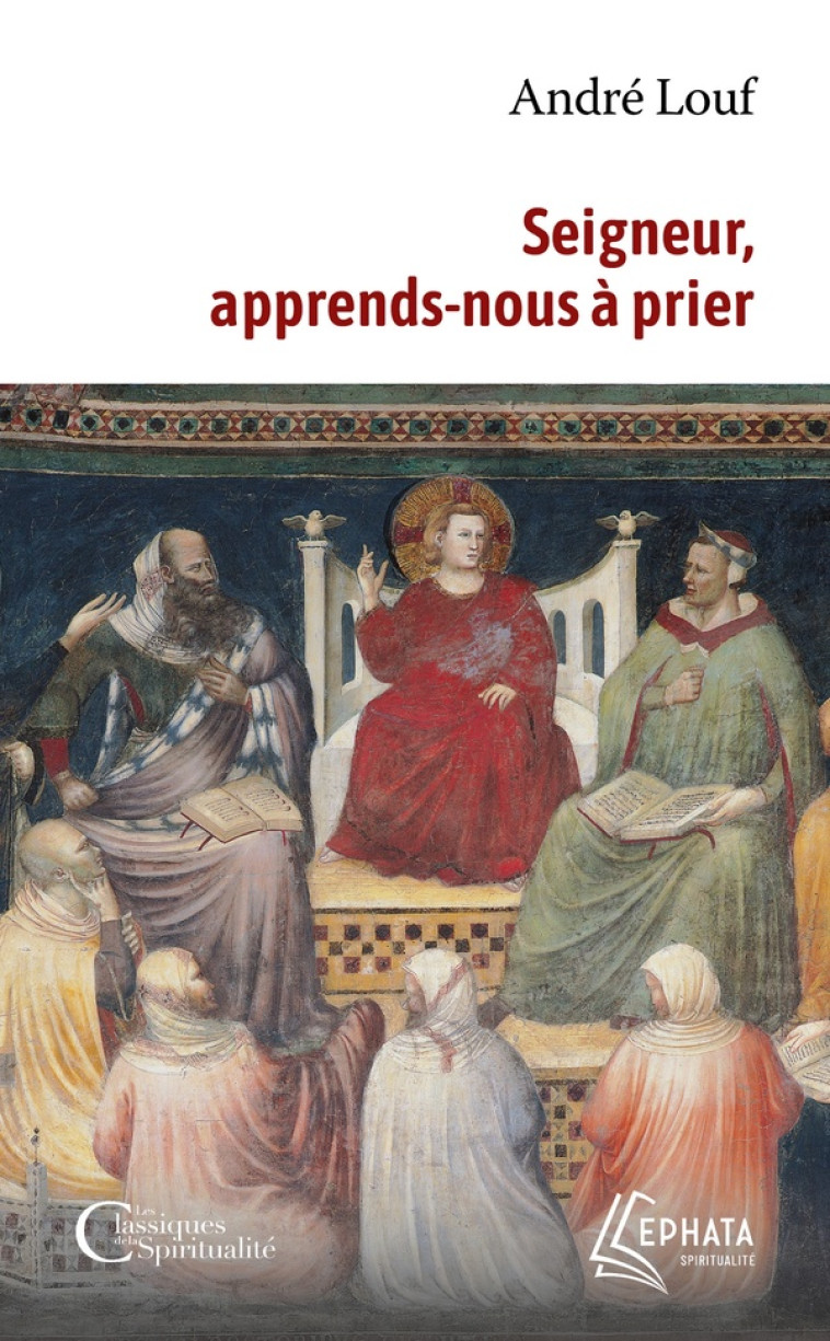 SEIGNEUR, APPRENDS NOUS A PRIER - LOUF ANDRE - EPHATA