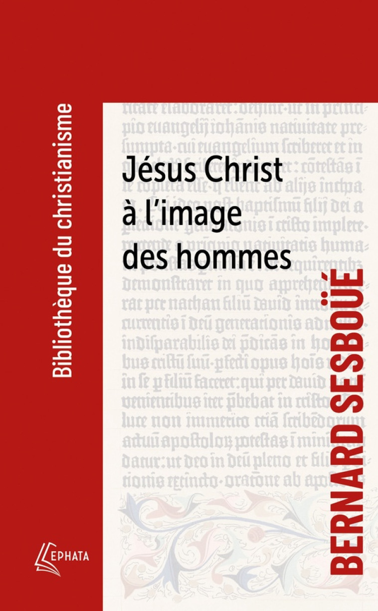 JESUS-CHRIST A L'IMAGE DES HOMMES - SESBOUE BERNARD - EPHATA