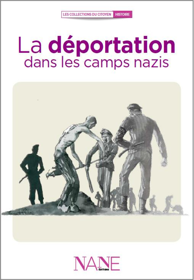 LA DEPORTATION DANS LES CAMPS NAZIS (NE2) - XXX - Nane Editions