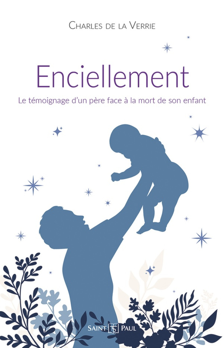 ENCIELLEMENT - L ESPERANCE D UN PERE FACE A LA MORT DE SON ENFANT - DE LA VERRIE C-H. - SAINTPAUL