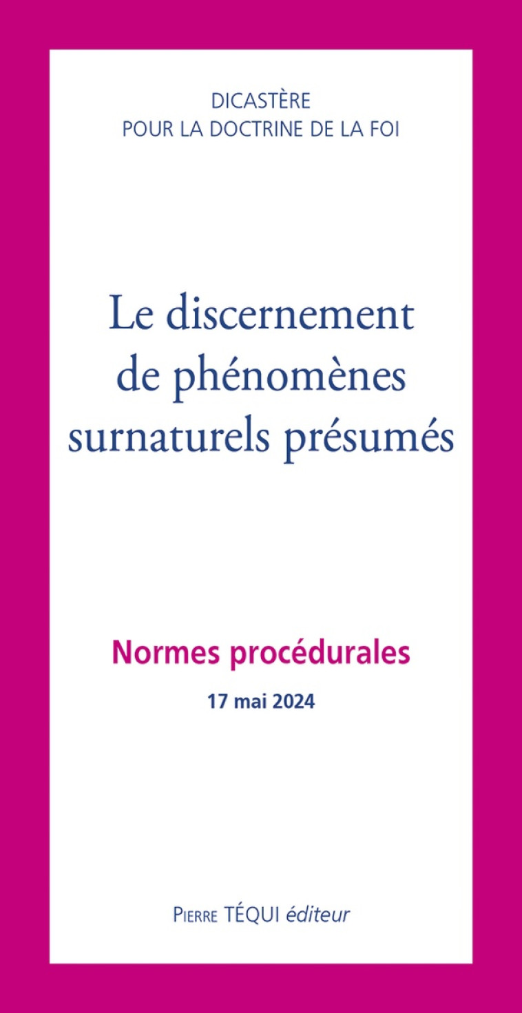 LE DISCERNEMENT DE PHENOMENES SURNATURELS PRESUMES - NORMES PROCEDURALES - 17 MAI 2024 - DICASTERE POUR LA DO - TEQUI