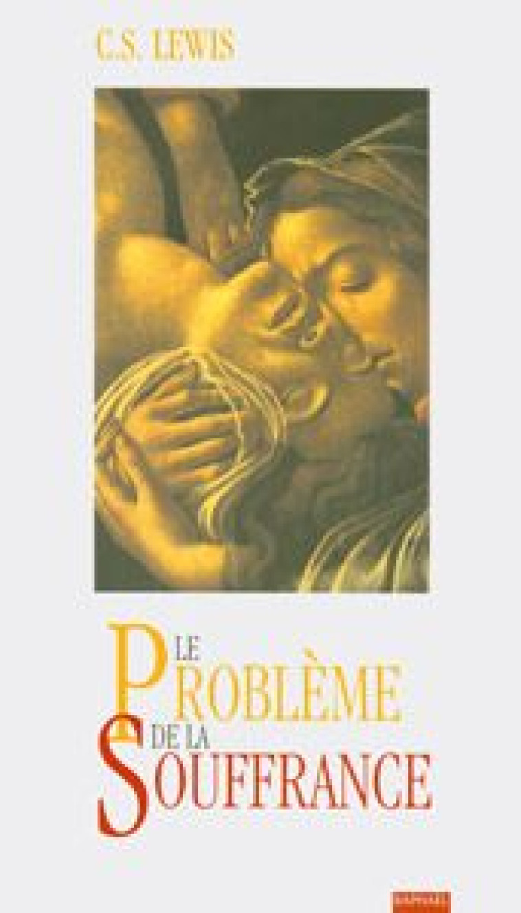 LE PROBLEME DE LA SOUFFRANCE (2E EDITION) - C. S. LEWIS - RAPHAEL - CH