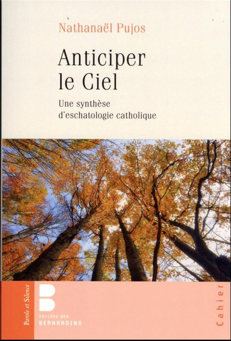 ANTICIPER LE CIEL - UNE SYNTHESE D'ESCHATOLOGIE CATHOLIQUE - PUJOS NATHANAEL - PAROLE SILENCE