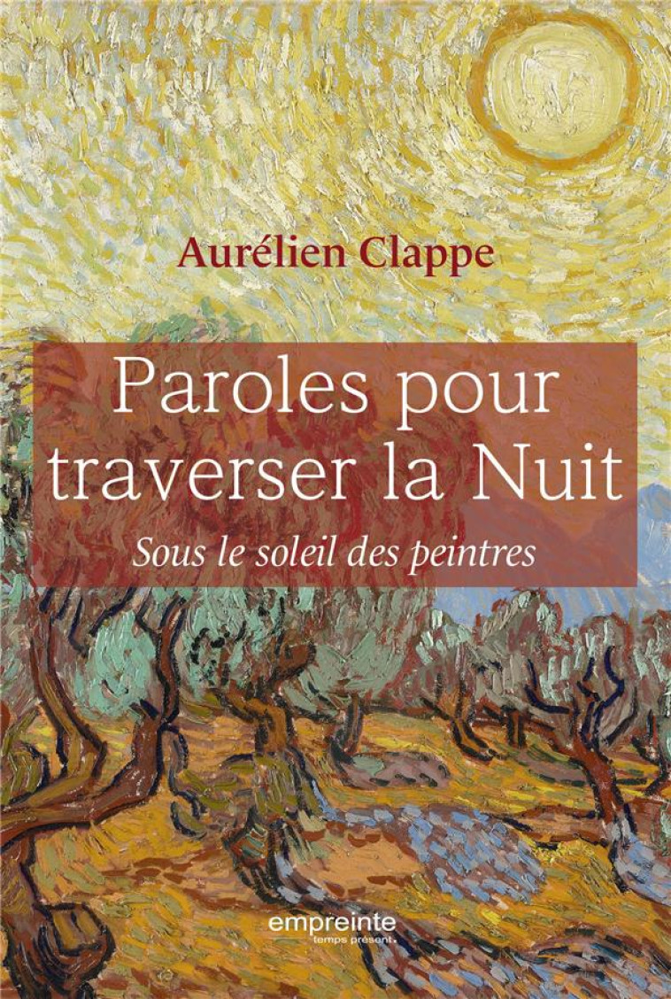 PAROLES POUR TRAVERSER LA NUIT - SOUS LE REGARD DES PEINTRES - CLAPPE AURELIEN - EMPREINTE TEMPS