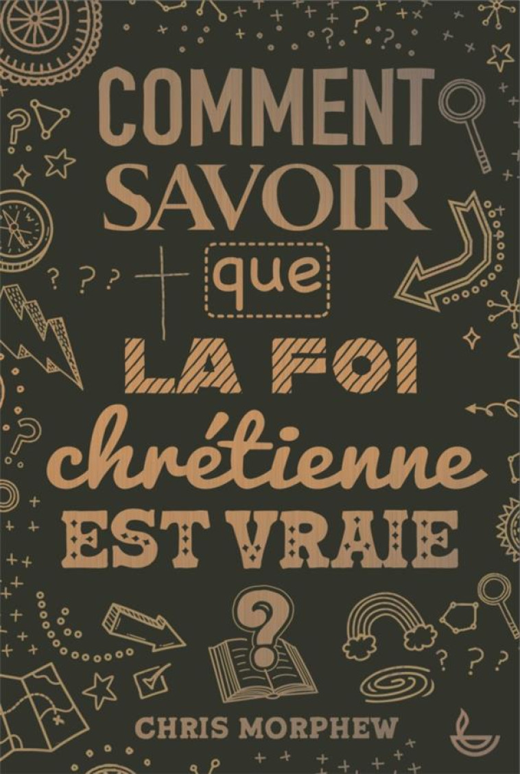 COMMENT SAVOIR QUE LA FOI CHRETIENNE EST VRAIE ? - MORPHEW CHRIS - LECTURE BIBLE F