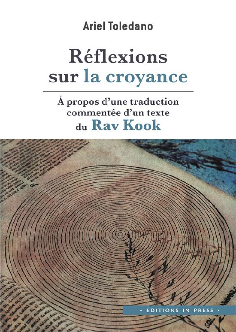 REFLEXIONS SUR LA CROYANCE - A PROPOS D'UNE TRADUCTION COMMENTEE D'UN TEXTE DU RAV KOOK - TOLEDANO ARIEL - IN PRESS