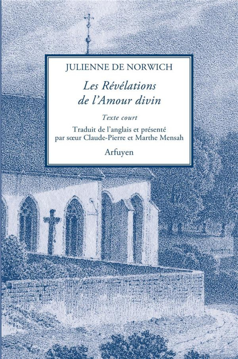 LES REVELATIONS DE L'AMOUR DIVIN - NORWICH, JULIENNE DE - Arfuyen