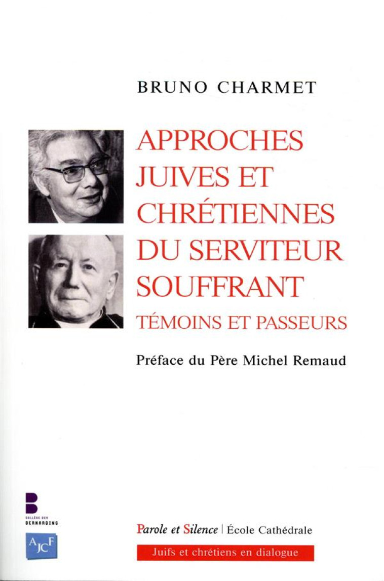 APPROCHES JUIVES ET CHRETIENNES DU SERVITEUR SOUFFRANT - BRUNO CHARMET - PAROLE SILENCE