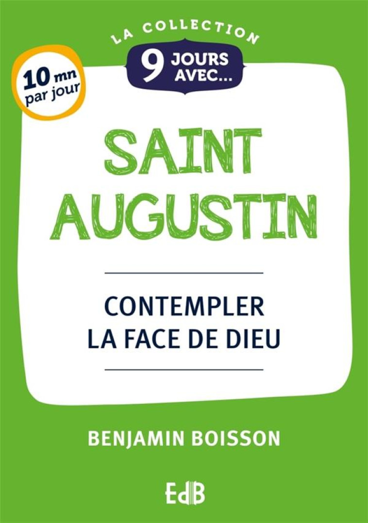 9 JOURS AVEC SAINT AUGUSTIN - CONTEMPLER LA FACE DE DIEU - BOISSON, BENJAMIN - BEATITUDES