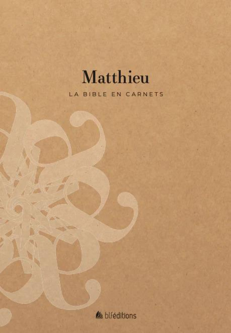 LA BIBLE EN CARNETS - MATTHIEU - EDITIONS BLF - BLF EUROPE