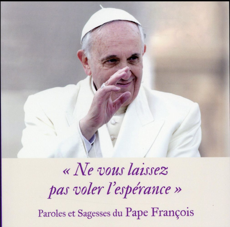 PAROLES DE PAPE  -  LE LIVRE DE SAGESSE DU PAPE FRANCOIS - François - IDEO