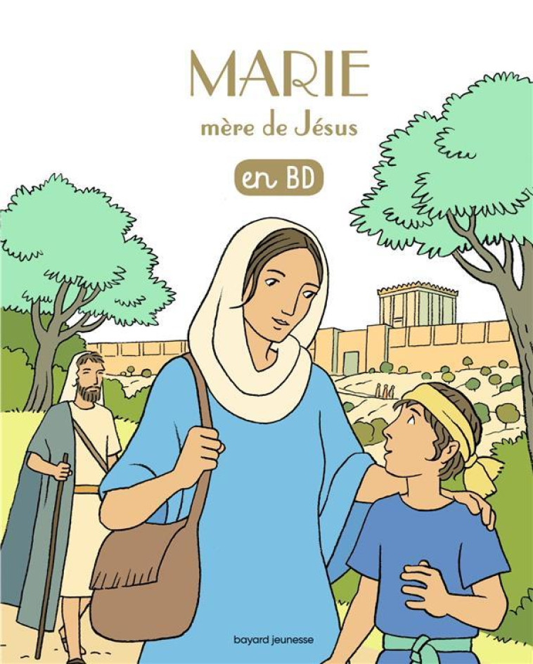 LES CHERCHEURS DE DIEU, TOME 06 - MARIE, MERE DE JESUS, EN BD - J-F. KIEFFER - BAYARD JEUNESSE