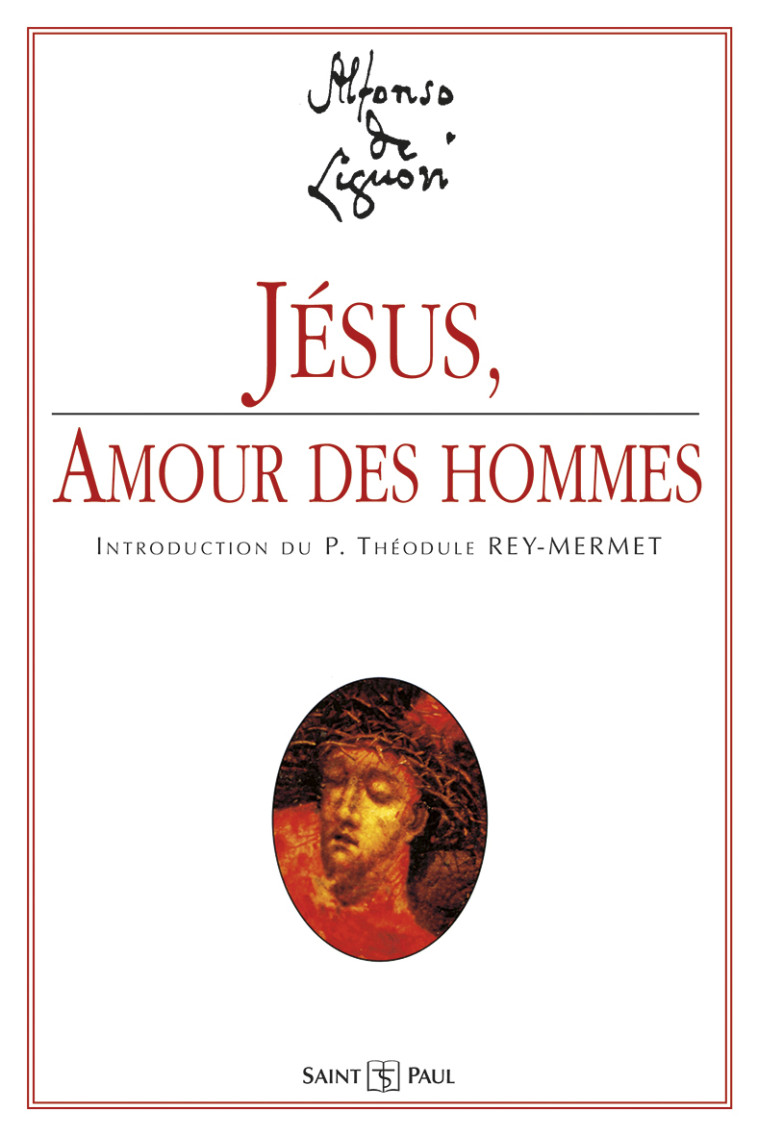 JESUS, AMOUR DES HOMMES - LIGUORI ALPHONSE DE, de Liguori Alphonse - SAINTPAUL