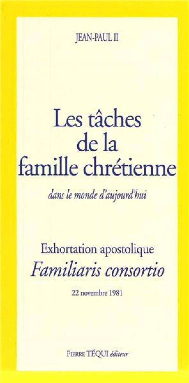 LES TÂCHES DE LA FAMILLE CHRÉTIENNE DANS LE MONDE D´AUJOURD´HUI - FAMILIARIS CONSORTIO - JEAN-PAUL II - TEQUI