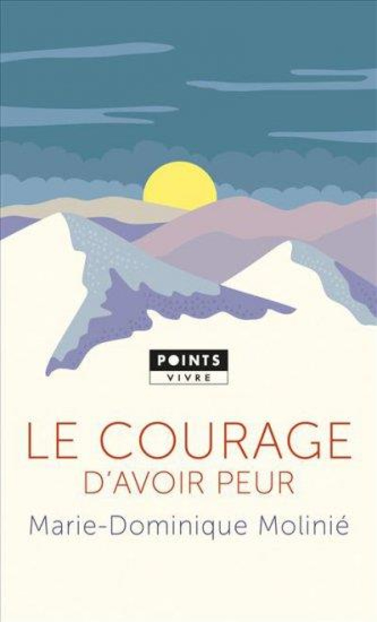 LE COURAGE D'AVOIR PEUR - M-D. MOLINIE - Points