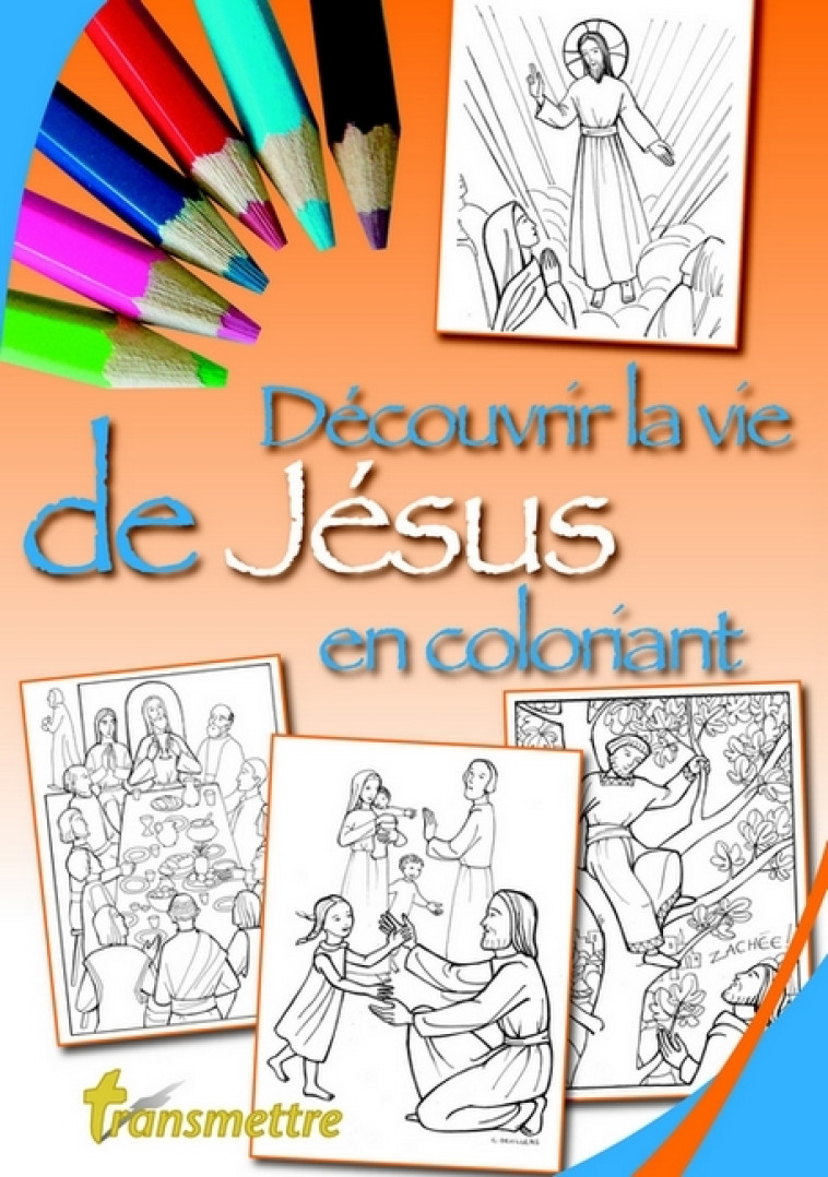 Découvrir la vie de Jésus en coloriant - DEVILLERS Clotilde, SUREAU Denis - COMMUNICATION