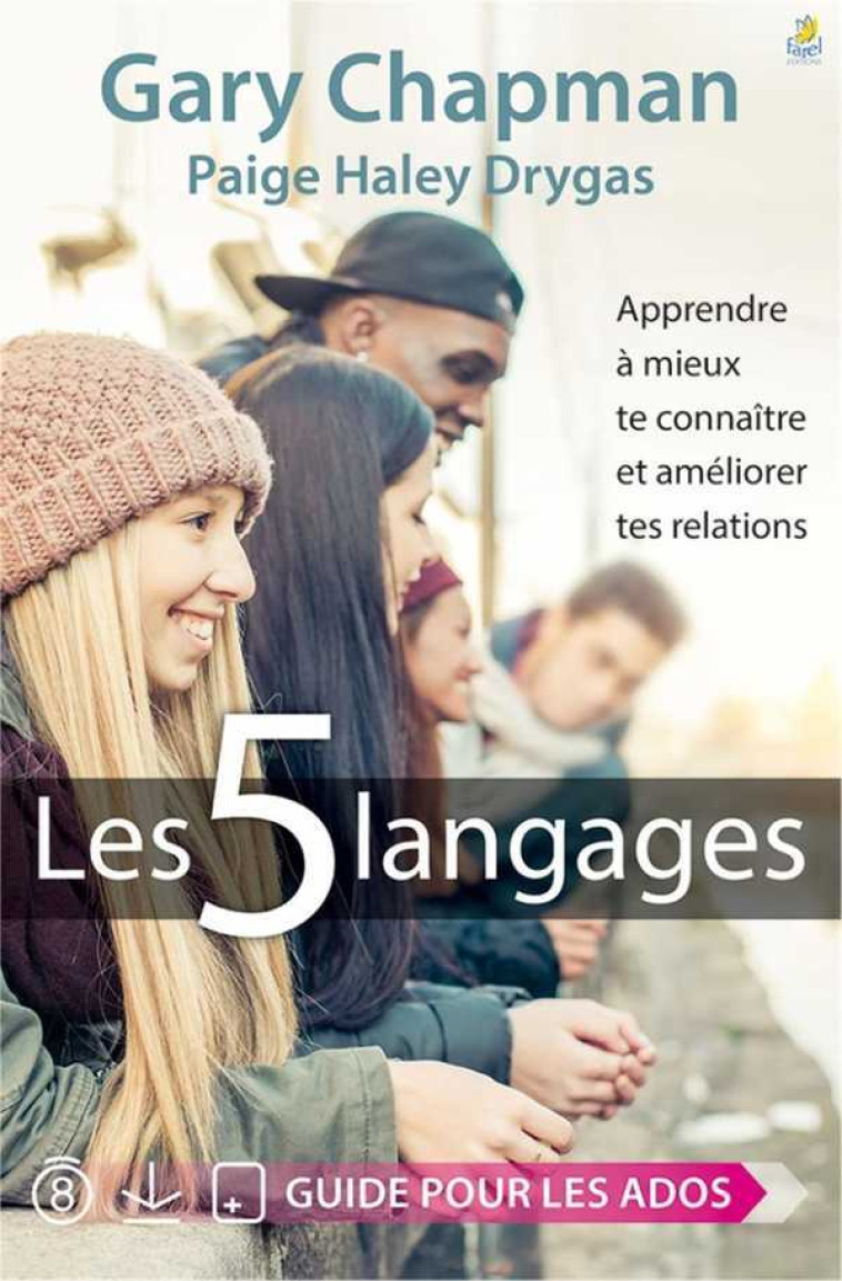 Les 5 langages - Guide pour les ados - CHAPMAN GARY, DRYGAS PAIGE HALEY - FAREL