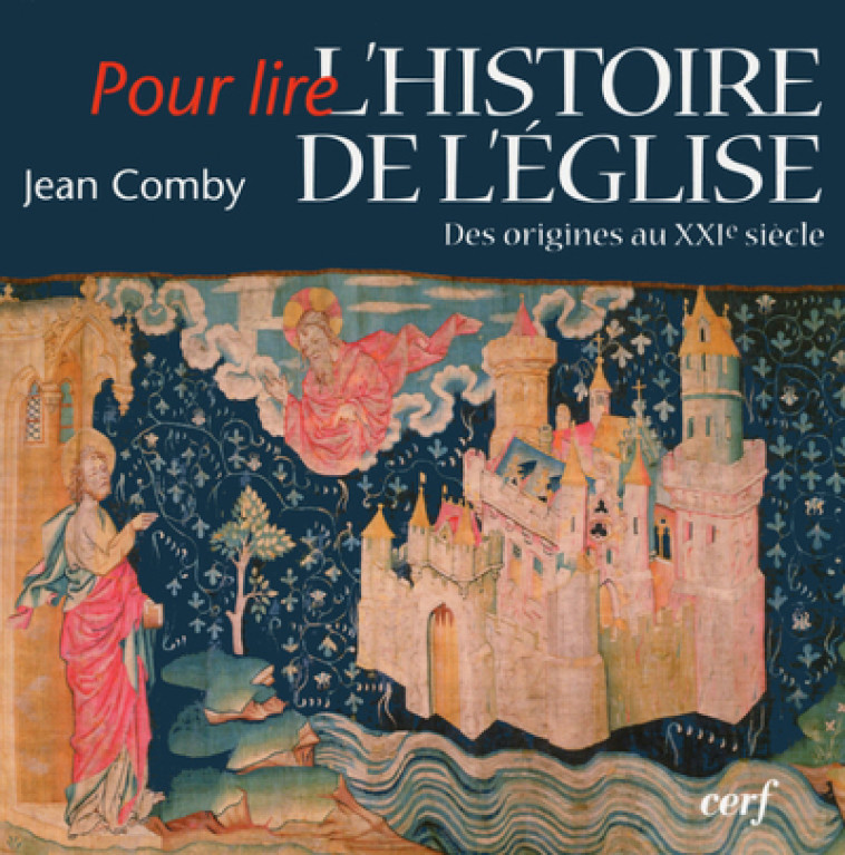 POUR LIRE L'HISTOIRE DE L'EGLISE - DES ORIGINES AUXXIE SIECLE - Comby Jean, Comby jean  - CERF