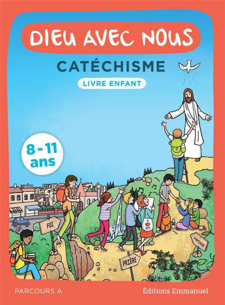 DIEU AVEC NOUS - PARCOURS A - LIVRE ENFANT : CATECHISME POUR LES 8-11 ANS -  , COMMUNAUTE DE L'EMMA  - EMMANUEL