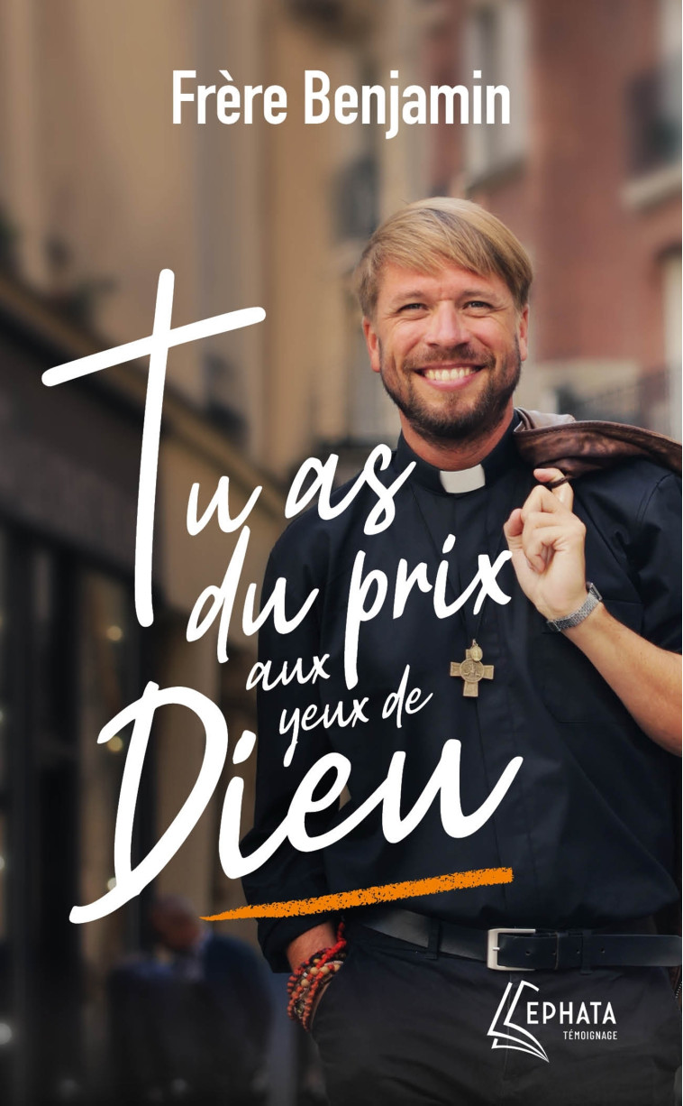 Tu as du prix aux yeux de Dieu - Frère Benjamin Frère Benjamin, Frère Benjamin  - EPHATA