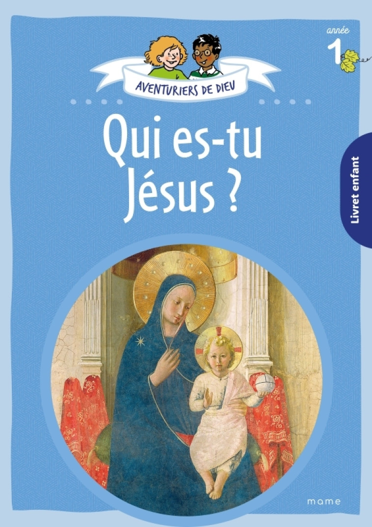 Aventuriers de Dieu - année 1 - Qui es-tu Jésus. Document enfant - DROULERS Anne-Sophie - MAME