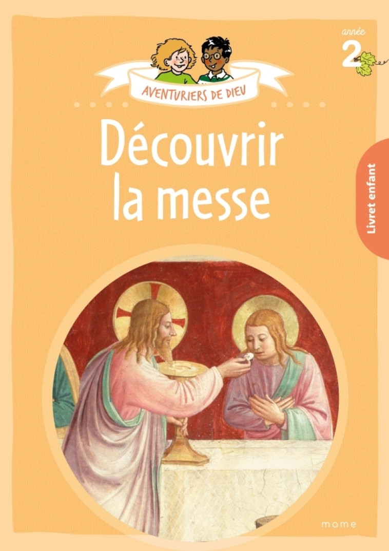 Aventuriers de Dieu - année 2 - Découvrir la messe. Document enfant - DROULERS Anne-Sophie - MAME