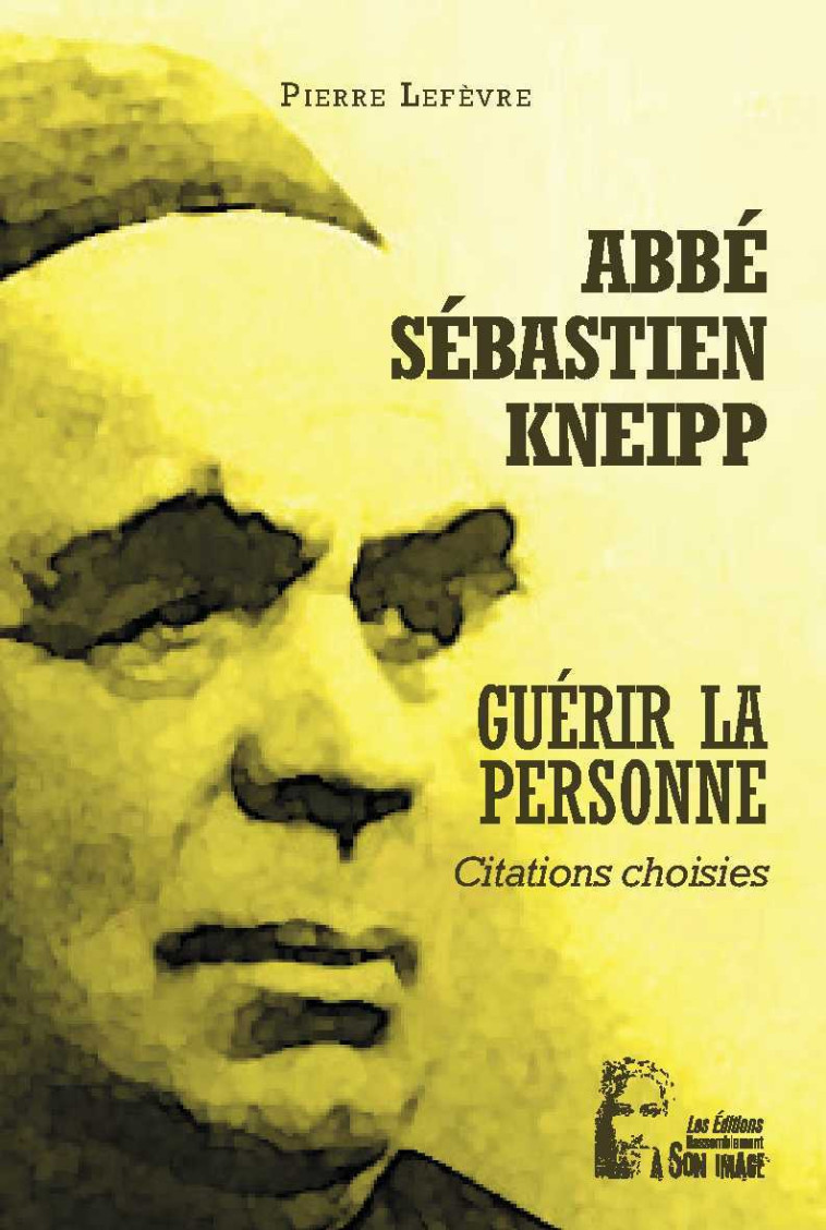 Abbé Sebastien Kneipp  - Guérir la personne -  L5033 - Lefèvre Pierre - RA IMAGE