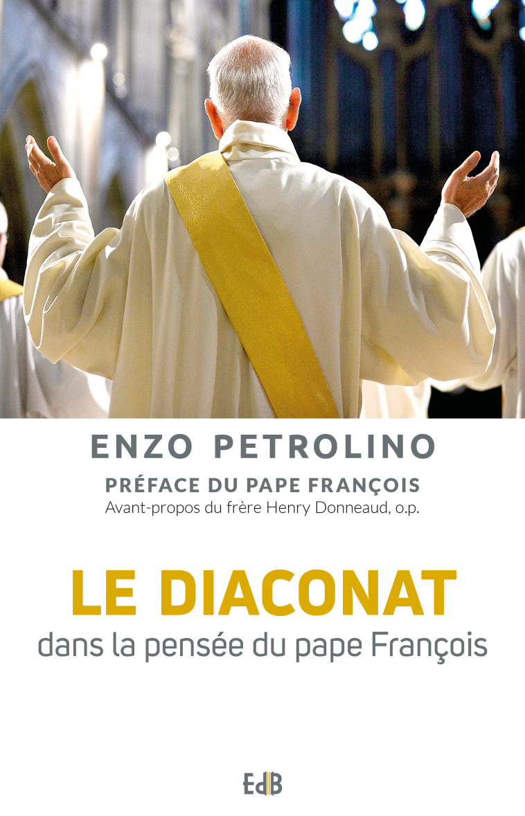 Le diaconat dans la pensée du pape François - PAPE FRANCOIS , Petrolino Enzo, Donneaud Henry - BEATITUDES